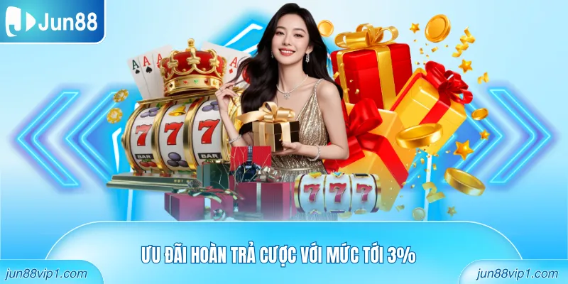 Ưu đãi hoàn trả cược với mức tới 3%